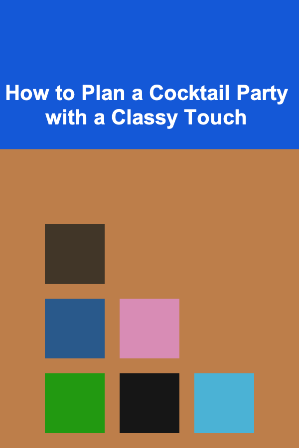 How to Plan a Cocktail Party with a Classy Touch