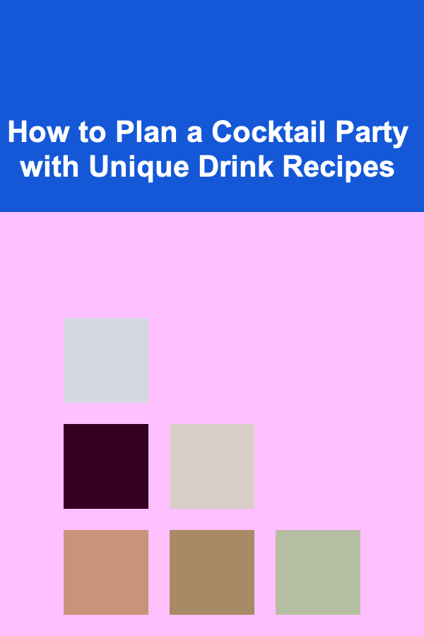 How to Plan a Cocktail Party with Unique Drink Recipes