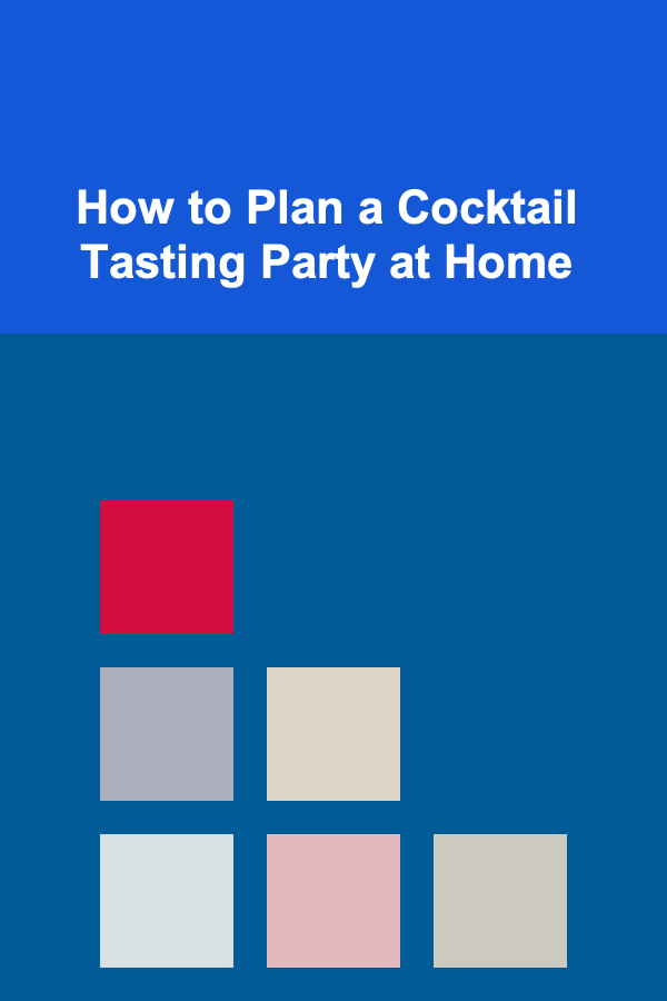 How to Plan a Cocktail Tasting Party at Home