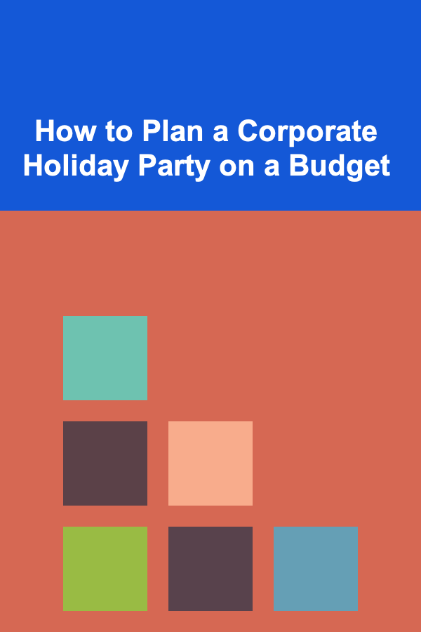 How to Plan a Corporate Holiday Party on a Budget