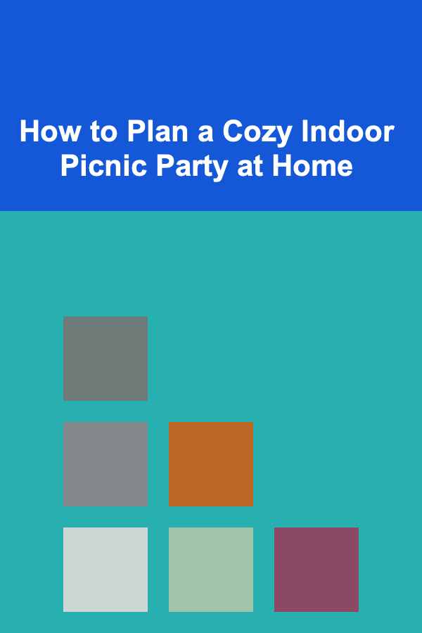 How to Plan a Cozy Indoor Picnic Party at Home