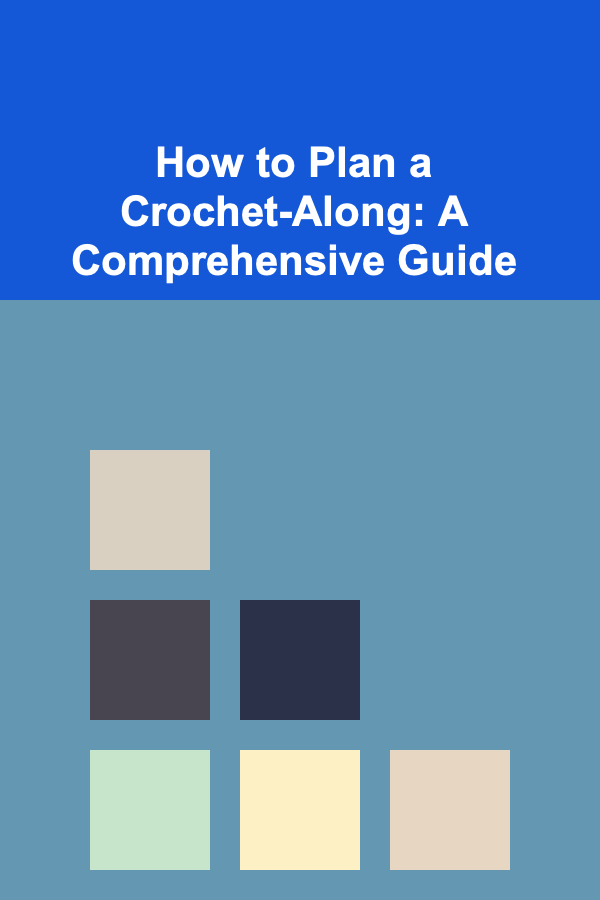 How to Plan a Crochet-Along: A Comprehensive Guide