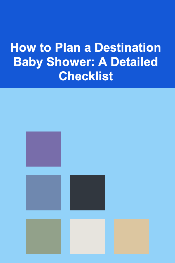 How to Plan a Destination Baby Shower: A Detailed Checklist