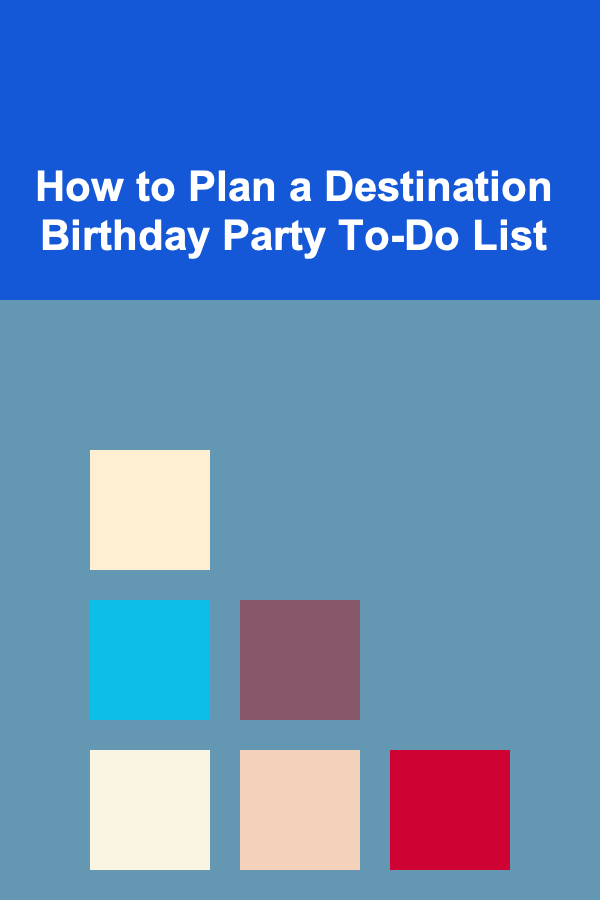 How to Plan a Destination Birthday Party To-Do List