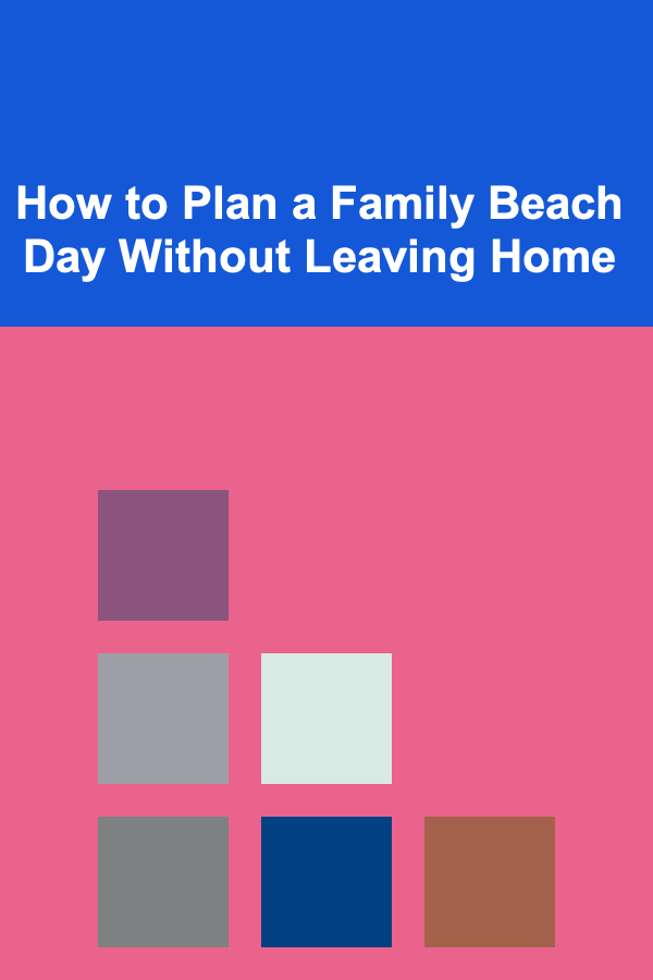 How to Plan a Family Beach Day Without Leaving Home