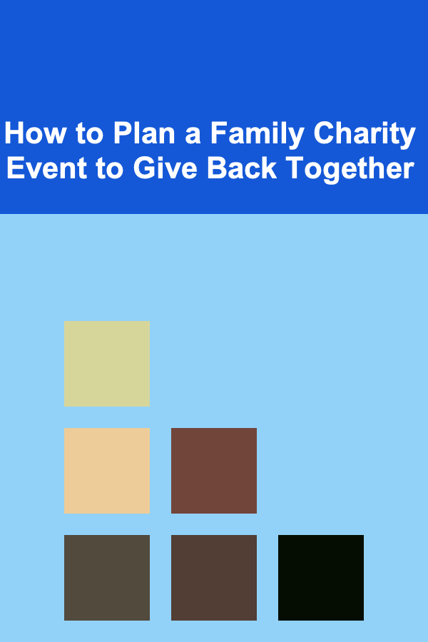 How to Plan a Family Charity Event to Give Back Together