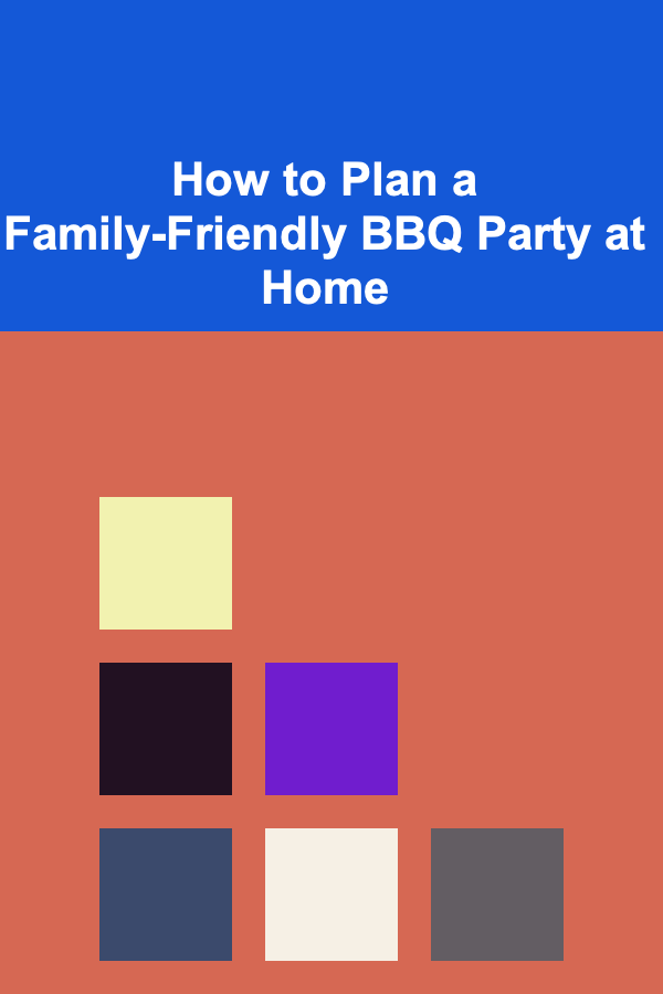 How to Plan a Family-Friendly BBQ Party at Home