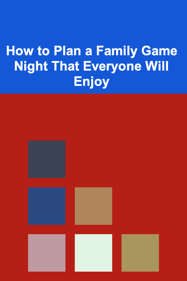 How to Plan a Family Game Night That Everyone Will Enjoy
