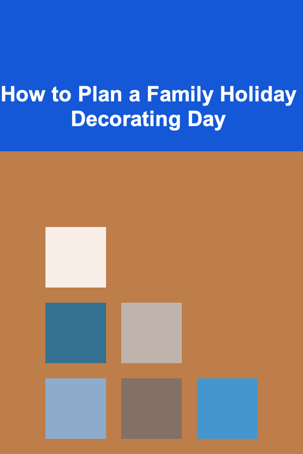 How to Plan a Family Holiday Decorating Day