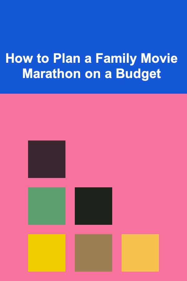 How to Plan a Family Movie Marathon on a Budget