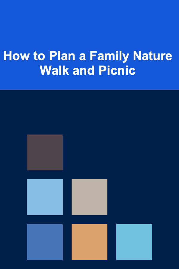 How to Plan a Family Nature Walk and Picnic