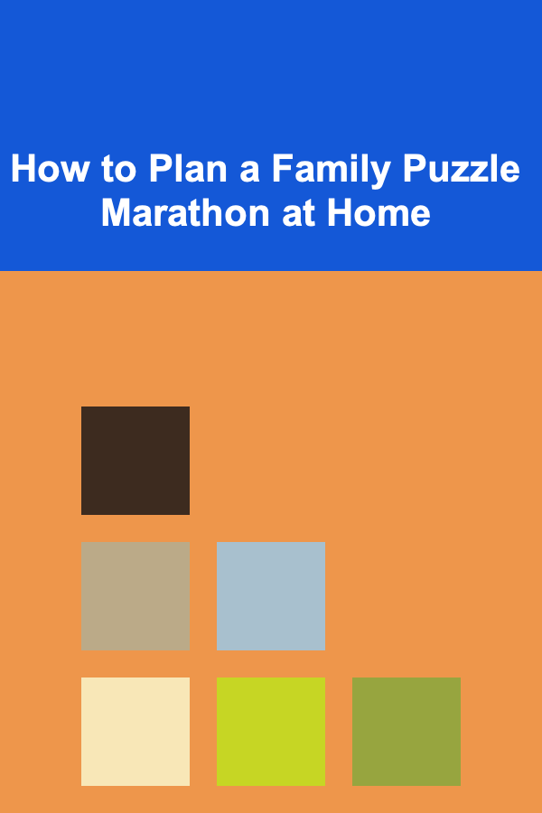 How to Plan a Family Puzzle Marathon at Home