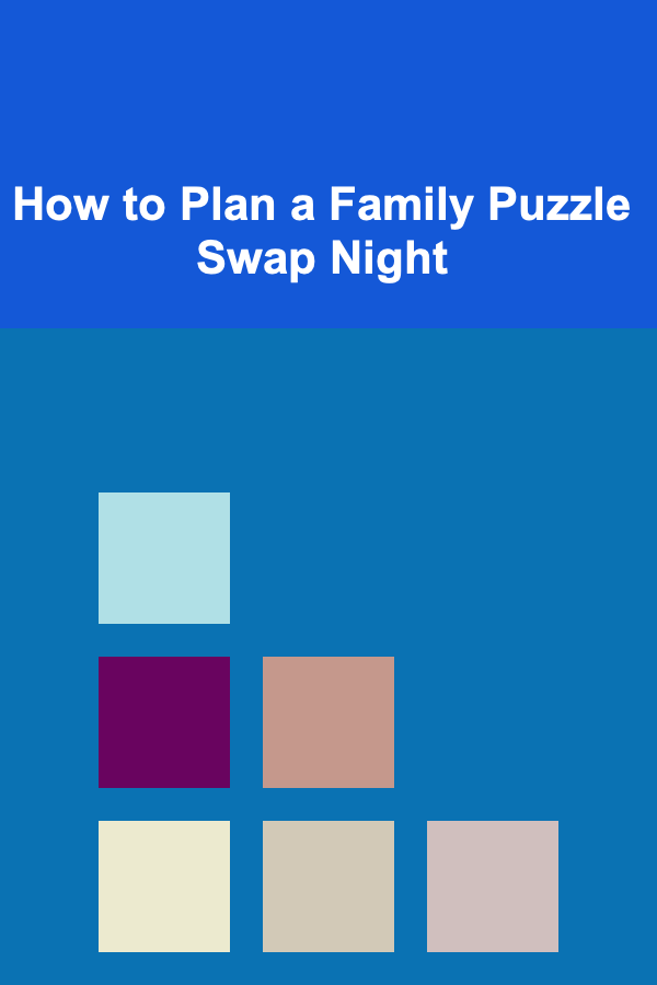 How to Plan a Family Puzzle Swap Night