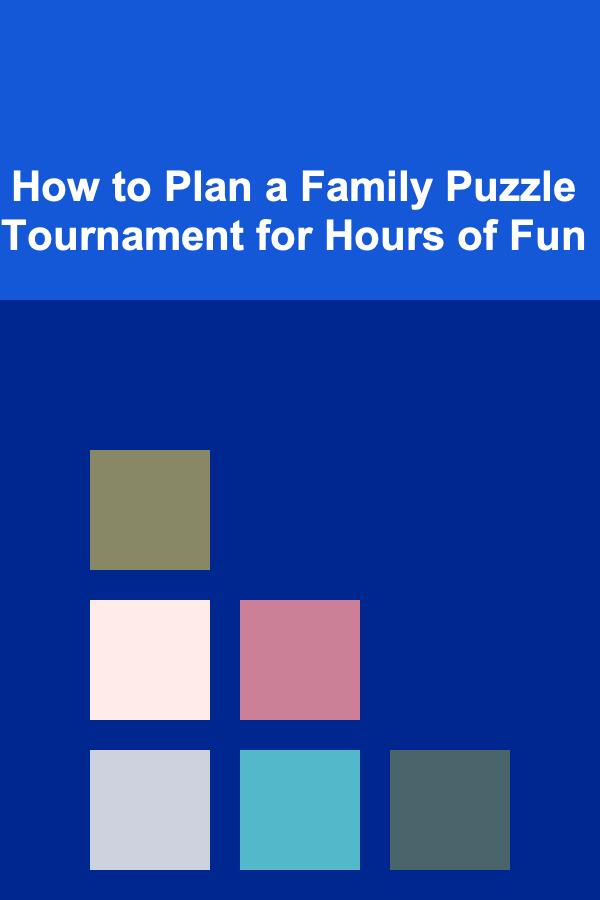 How to Plan a Family Puzzle Tournament for Hours of Fun