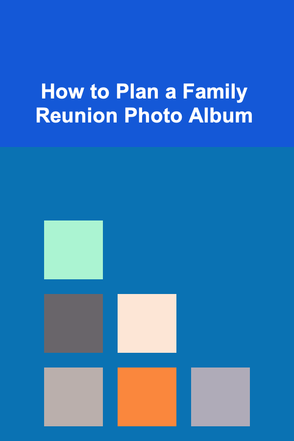 How to Plan a Family Reunion Photo Album