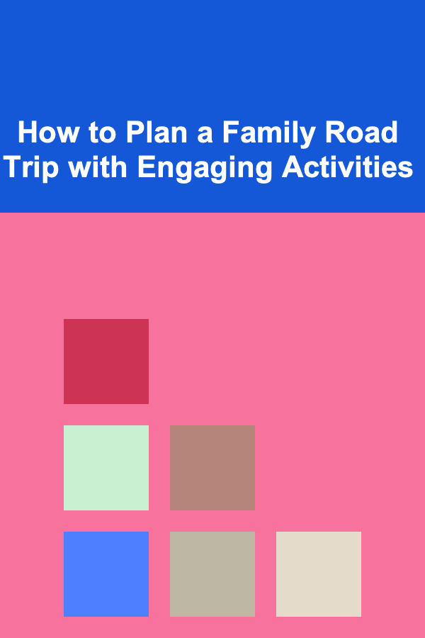 How to Plan a Family Road Trip with Engaging Activities