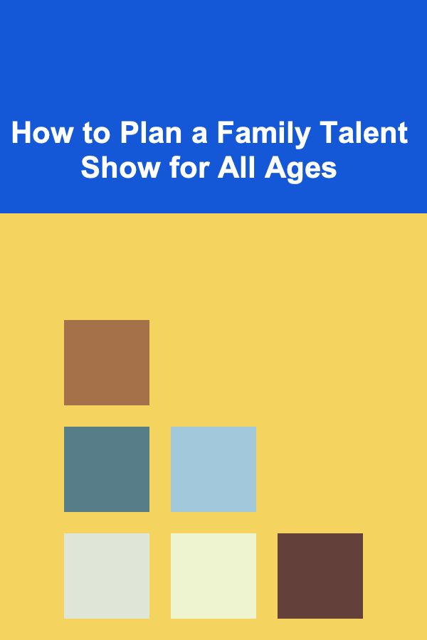 How to Plan a Family Talent Show for All Ages