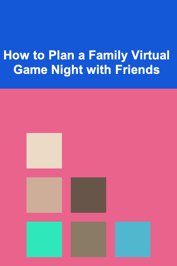 How to Plan a Family Virtual Game Night with Friends