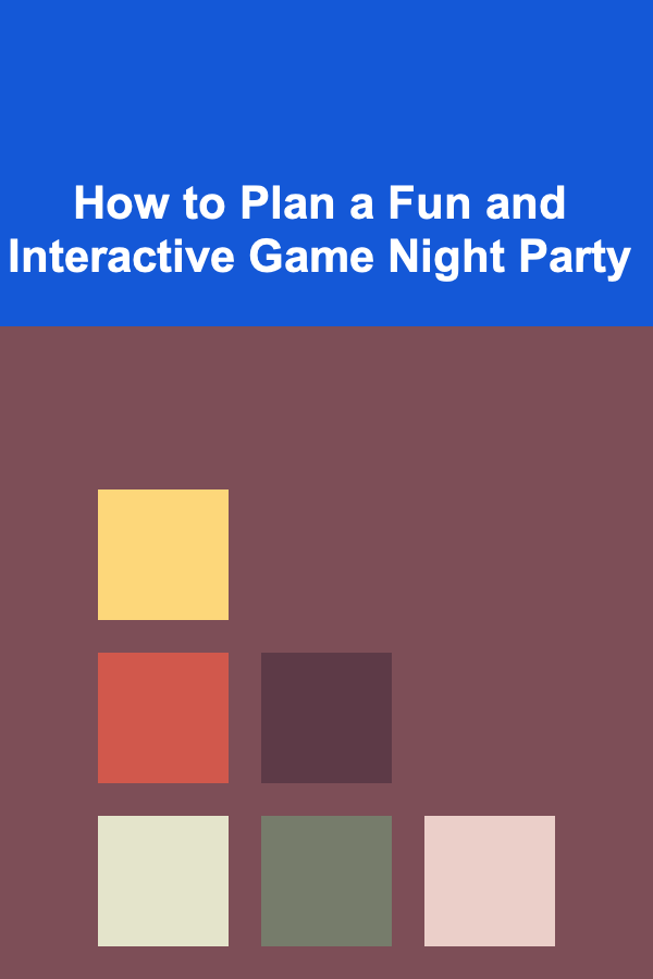How to Plan a Fun and Interactive Game Night Party