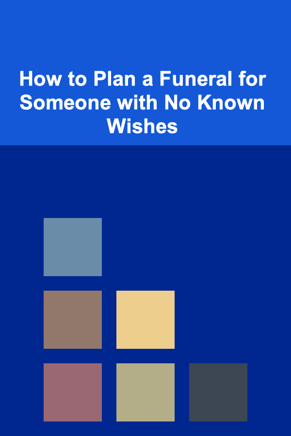 How to Plan a Funeral for Someone with No Known Wishes