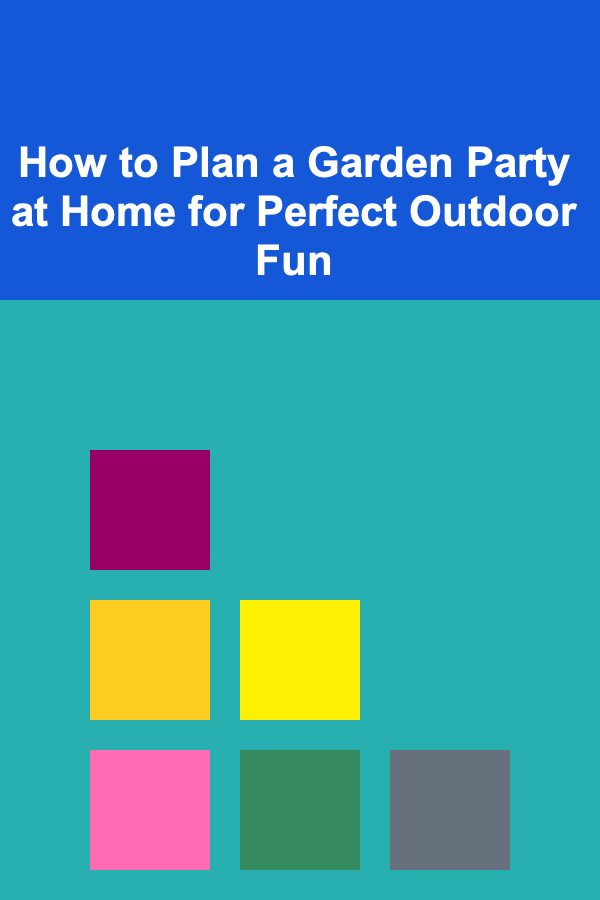 How to Plan a Garden Party at Home for Perfect Outdoor Fun