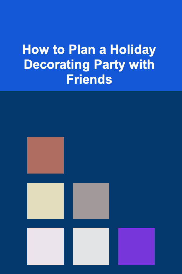 How to Plan a Holiday Decorating Party with Friends
