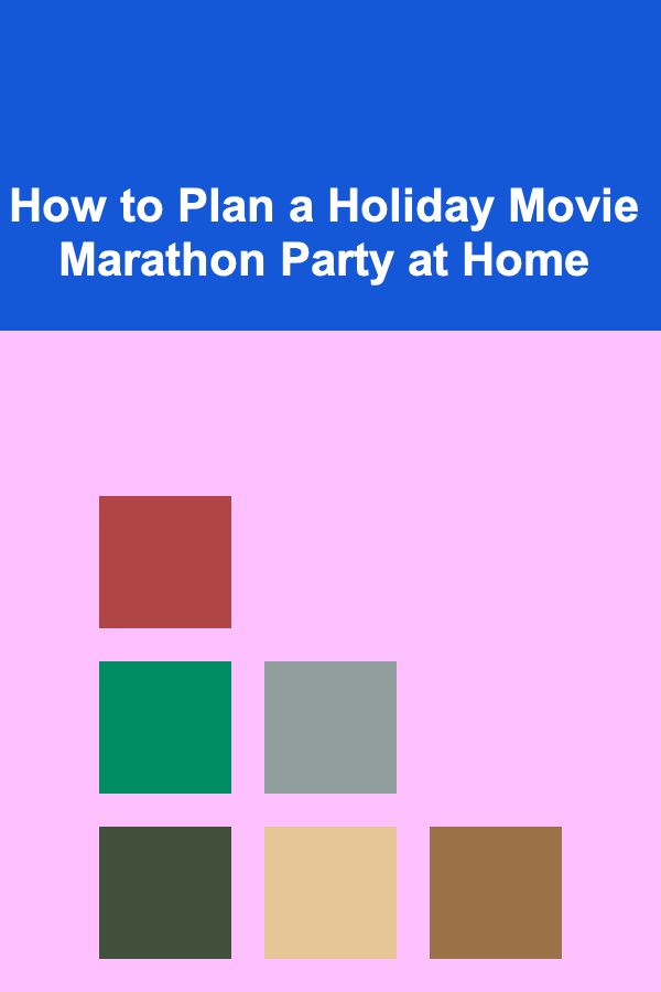 How to Plan a Holiday Movie Marathon Party at Home