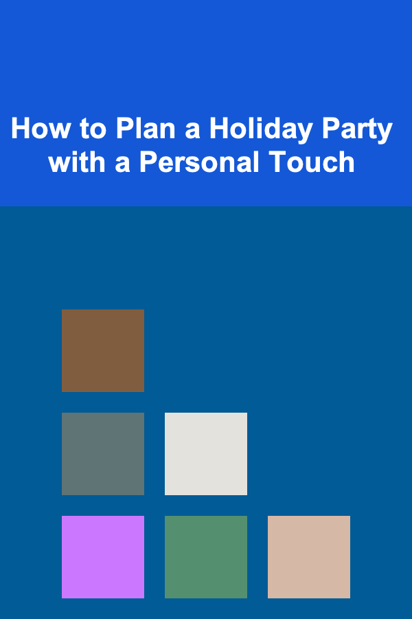 How to Plan a Holiday Party with a Personal Touch