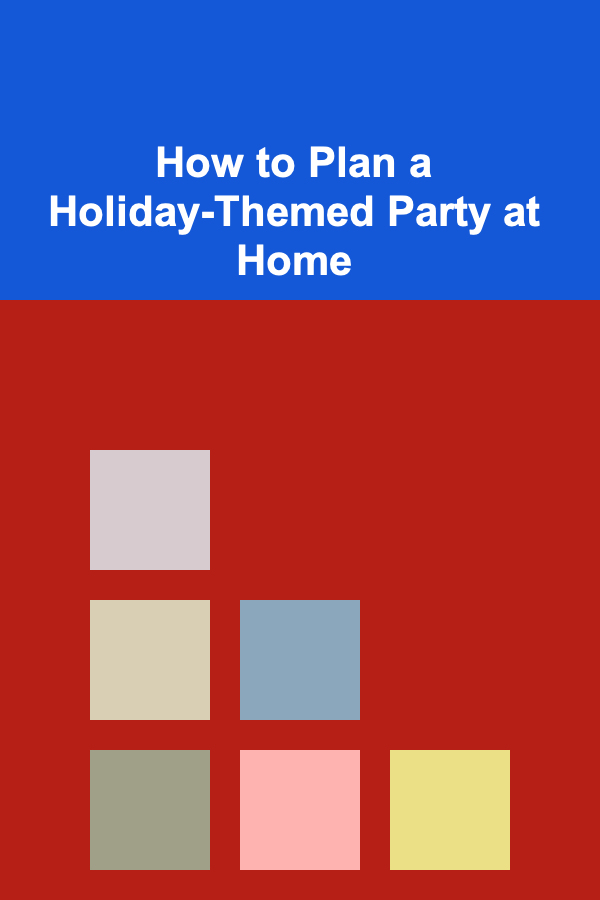 How to Plan a Holiday-Themed Party at Home