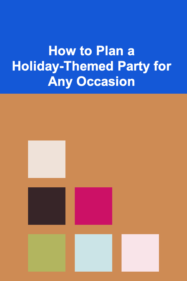 How to Plan a Holiday-Themed Party for Any Occasion