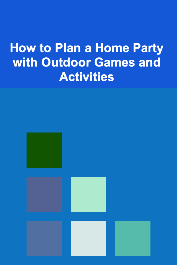 How to Plan a Home Party with Outdoor Games and Activities
