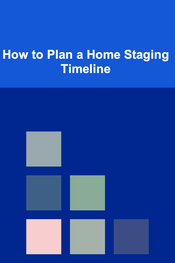 How to Plan a Home Staging Timeline