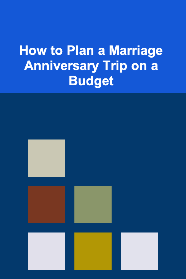 How to Plan a Marriage Anniversary Trip on a Budget