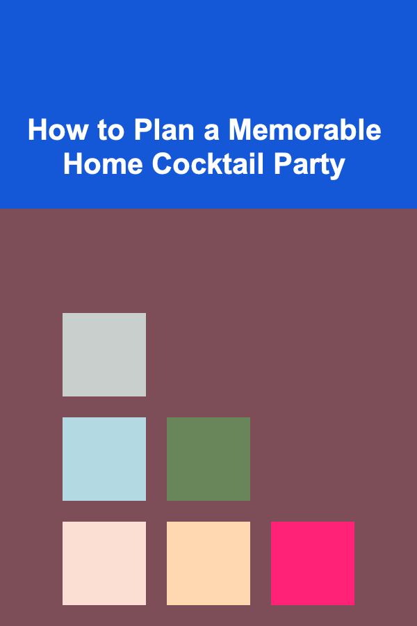 How to Plan a Memorable Home Cocktail Party