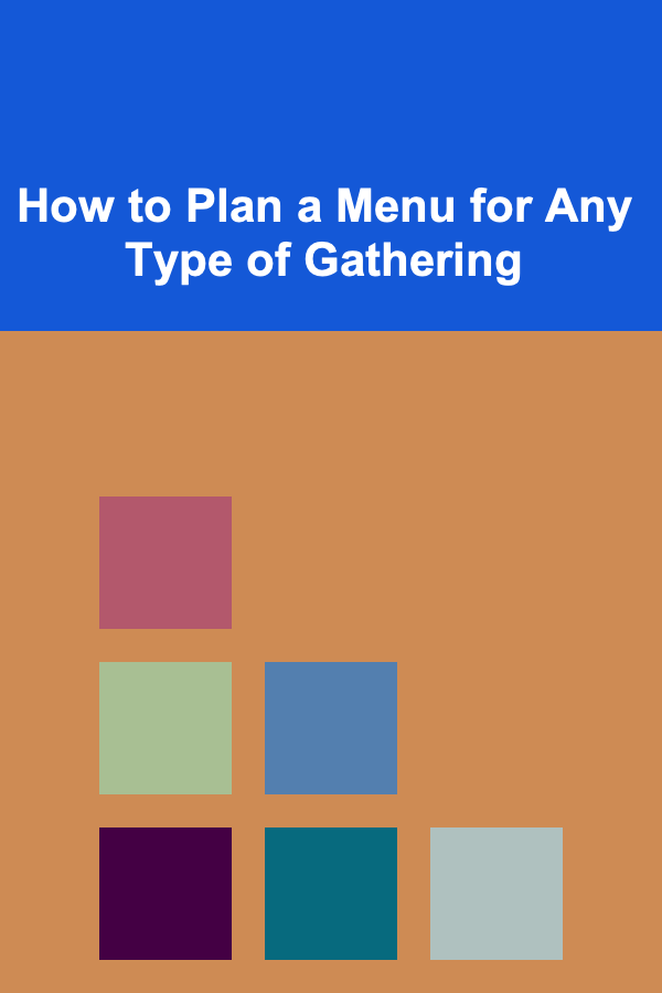 How to Plan a Menu for Any Type of Gathering