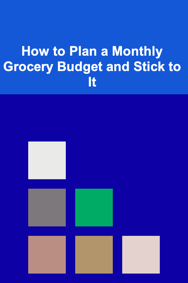 How to Plan a Monthly Grocery Budget and Stick to It
