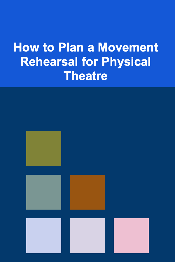 How to Plan a Movement Rehearsal for Physical Theatre