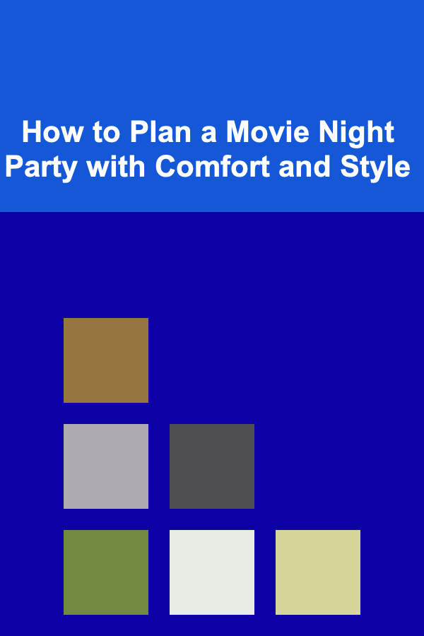 How to Plan a Movie Night Party with Comfort and Style
