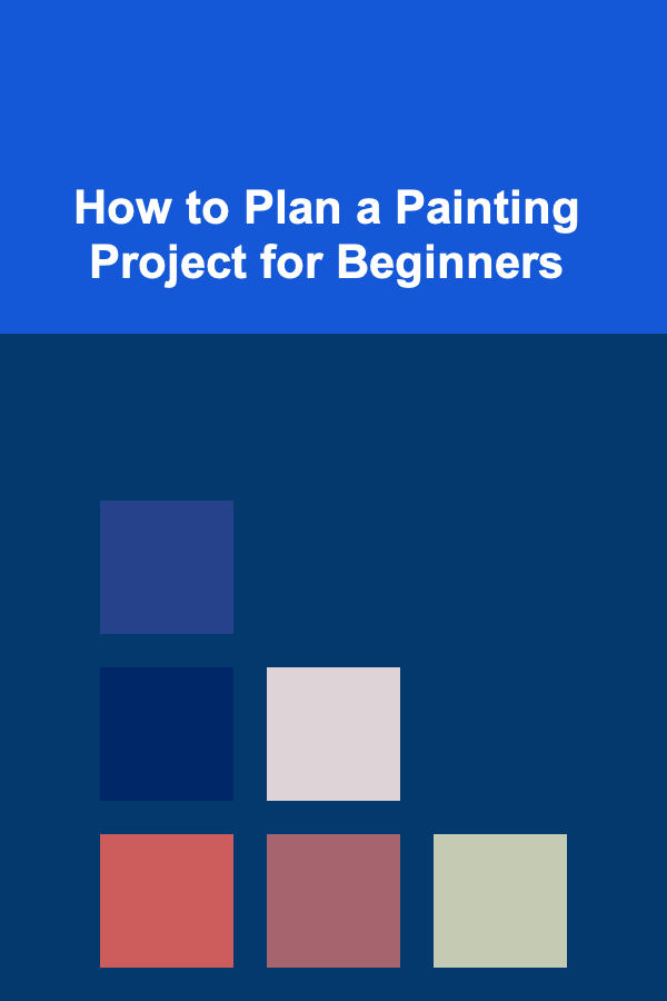 How to Plan a Painting Project for Beginners