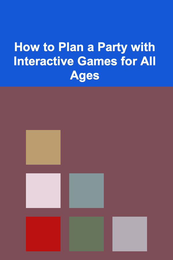 How to Plan a Party with Interactive Games for All Ages