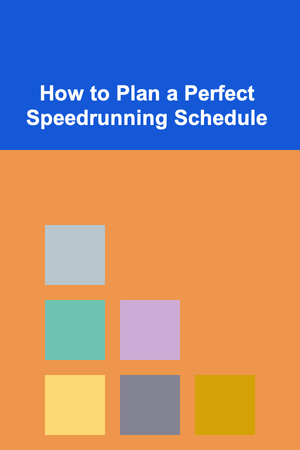 How to Plan a Perfect Speedrunning Schedule