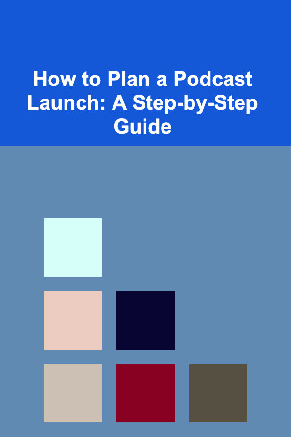 How to Plan a Podcast Launch: A Step-by-Step Guide