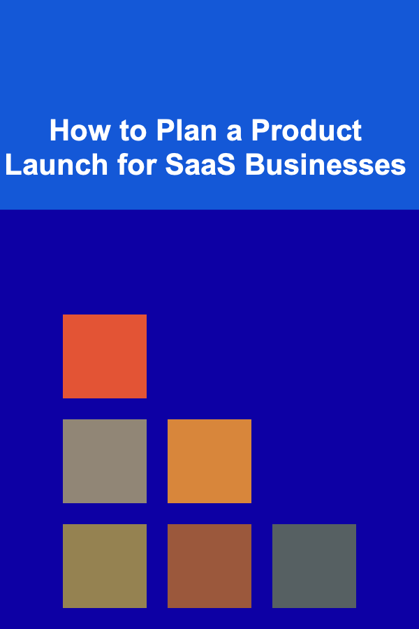 How to Plan a Product Launch for SaaS Businesses