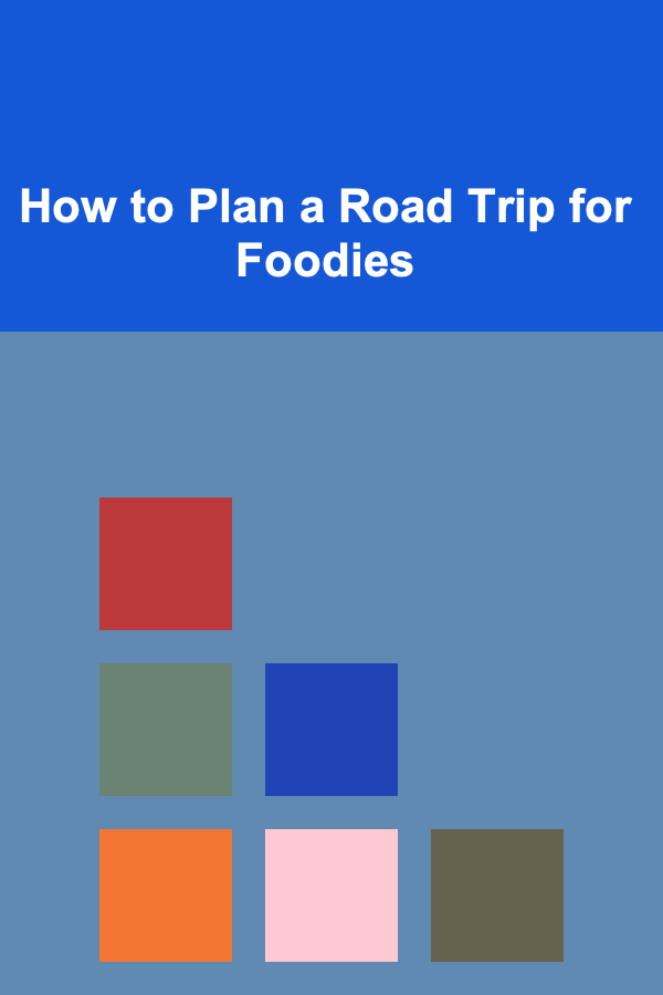 How to Plan a Road Trip for Foodies