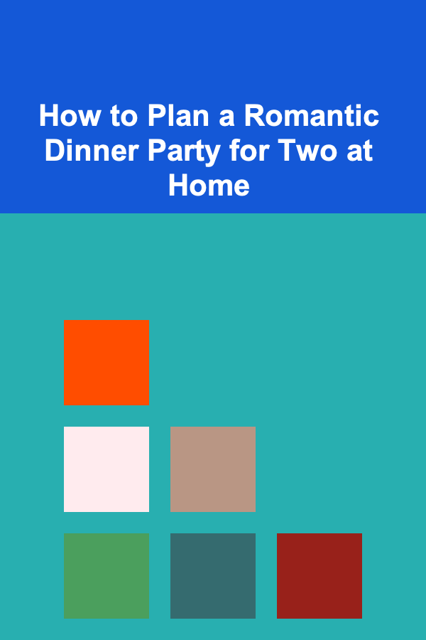 How to Plan a Romantic Dinner Party for Two at Home