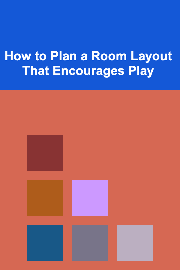 How to Plan a Room Layout That Encourages Play