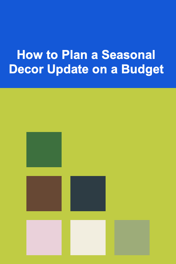 How to Plan a Seasonal Decor Update on a Budget