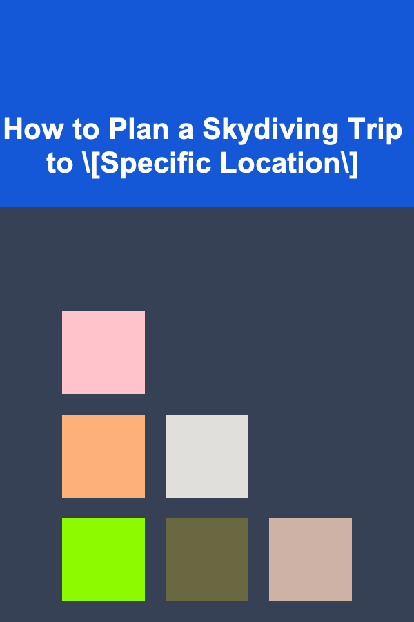 How to Plan a Skydiving Trip to \[Specific Location\]