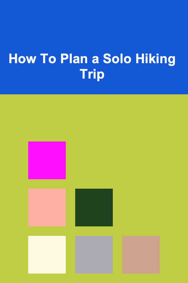 How To Plan a Solo Hiking Trip
