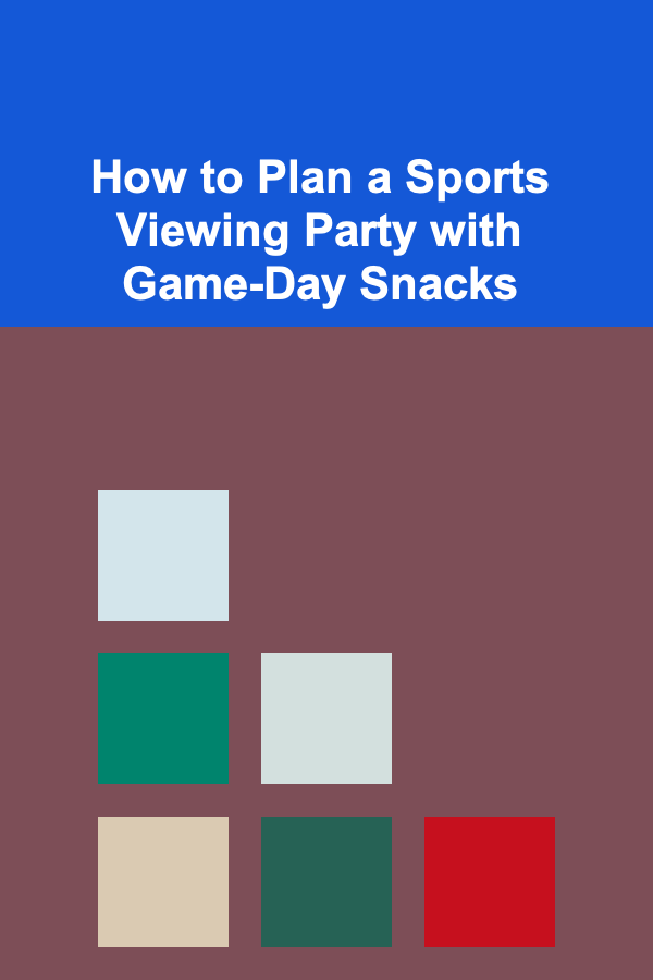 How to Plan a Sports Viewing Party with Game-Day Snacks